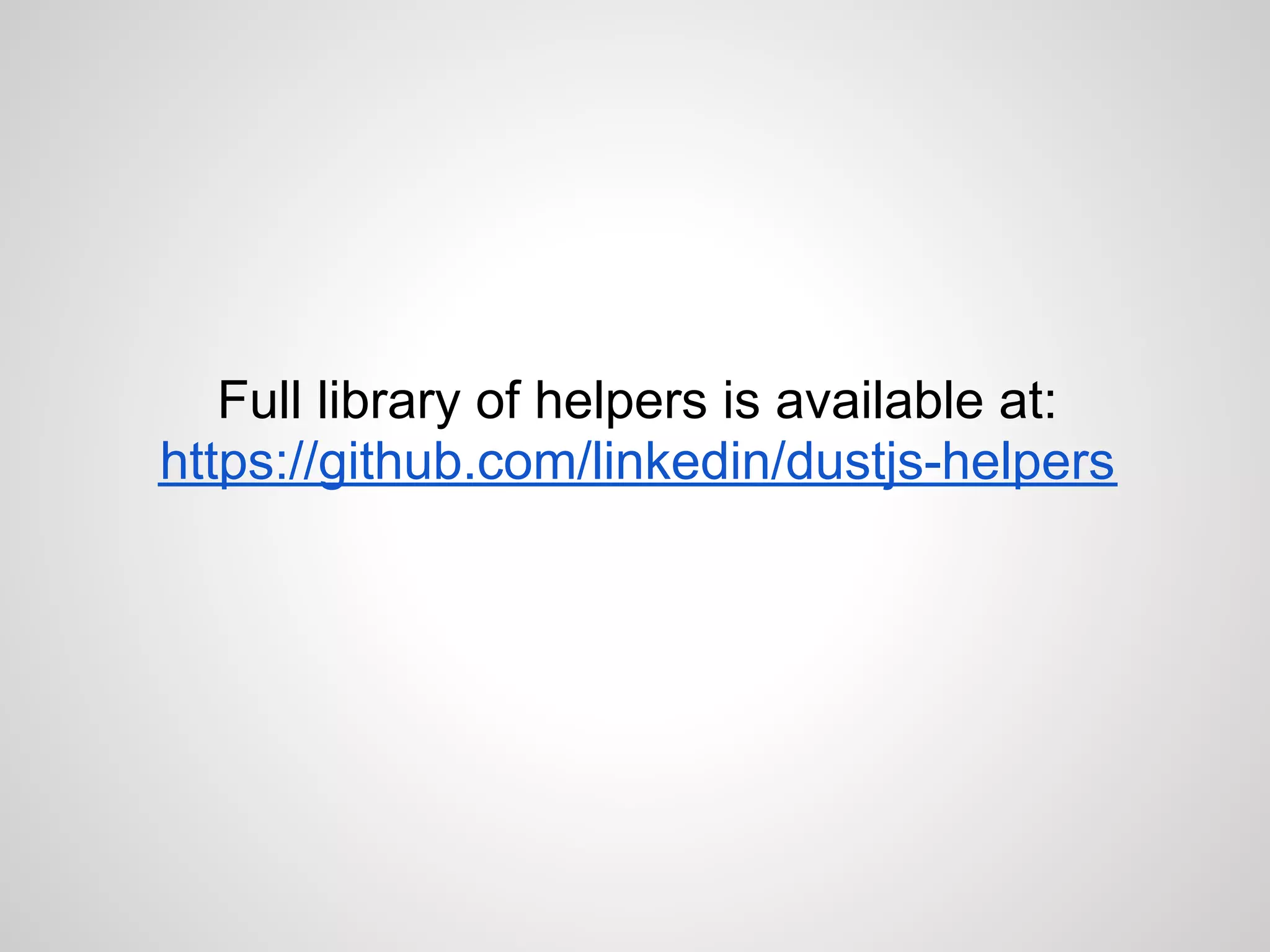 Full library of helpers is available at:
https://github.com/linkedin/dustjs-helpers
 