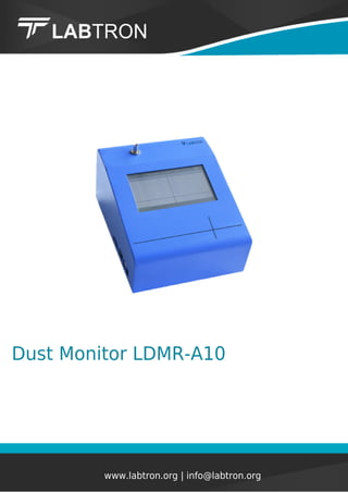 Dust Monitor LDMR-A10
www.labtron.org | info@labtron.org
 