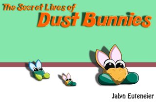 'The Secret Lives of Dust Bunnies' Mobile Portfolio