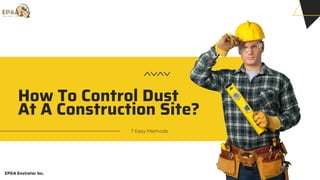 How To Control Dust
At A Construction Site?
7 Easy Methods
EP&A Envirotac Inc.
 
