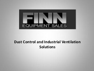 Dust Control and Industrial Ventilation
Solutions
 