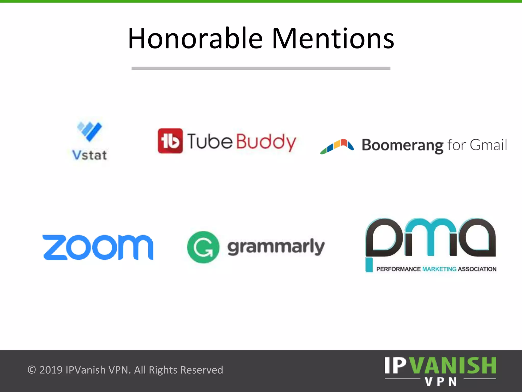 © 2019 IPVanish VPN. All Rights Reserved
Honorable Mentions
 