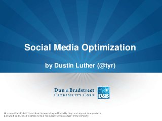 Social Media Optimization
    by Dustin Luther (@tyr)
 
