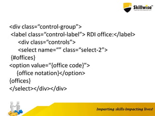 <div class=“control-group”>
<label class=“control-label”> RDI office:</label>
<div class=“controls”>
<select name=“” class=“select-2”>
{#offices}
<option value=“{office code}”>
{office notation}</option>
{offices}
</select></div></div>
 