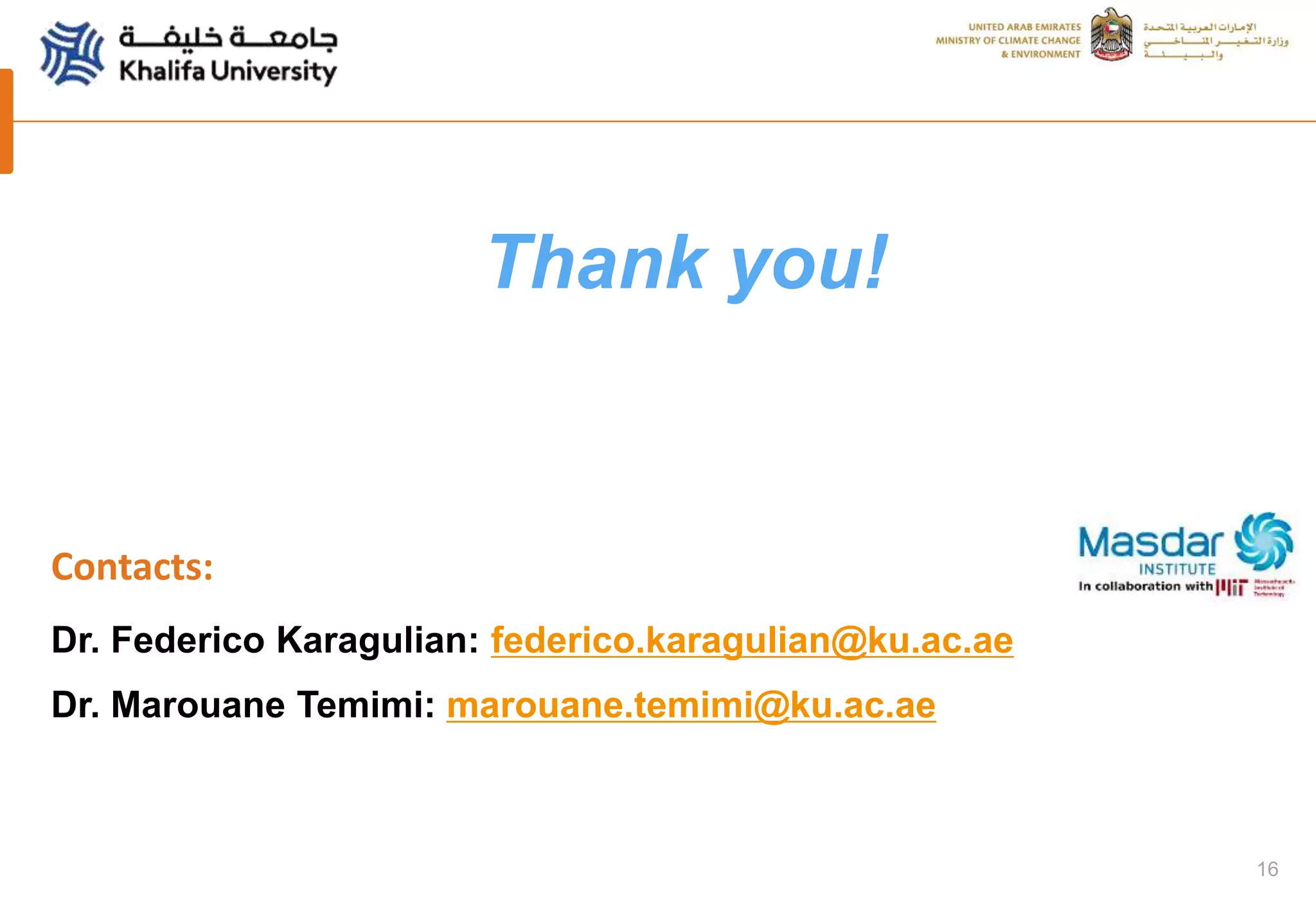 16
Contacts:
Dr. Federico Karagulian: federico.karagulian@ku.ac.ae
Dr. Marouane Temimi: marouane.temimi@ku.ac.ae
Thank you!
 