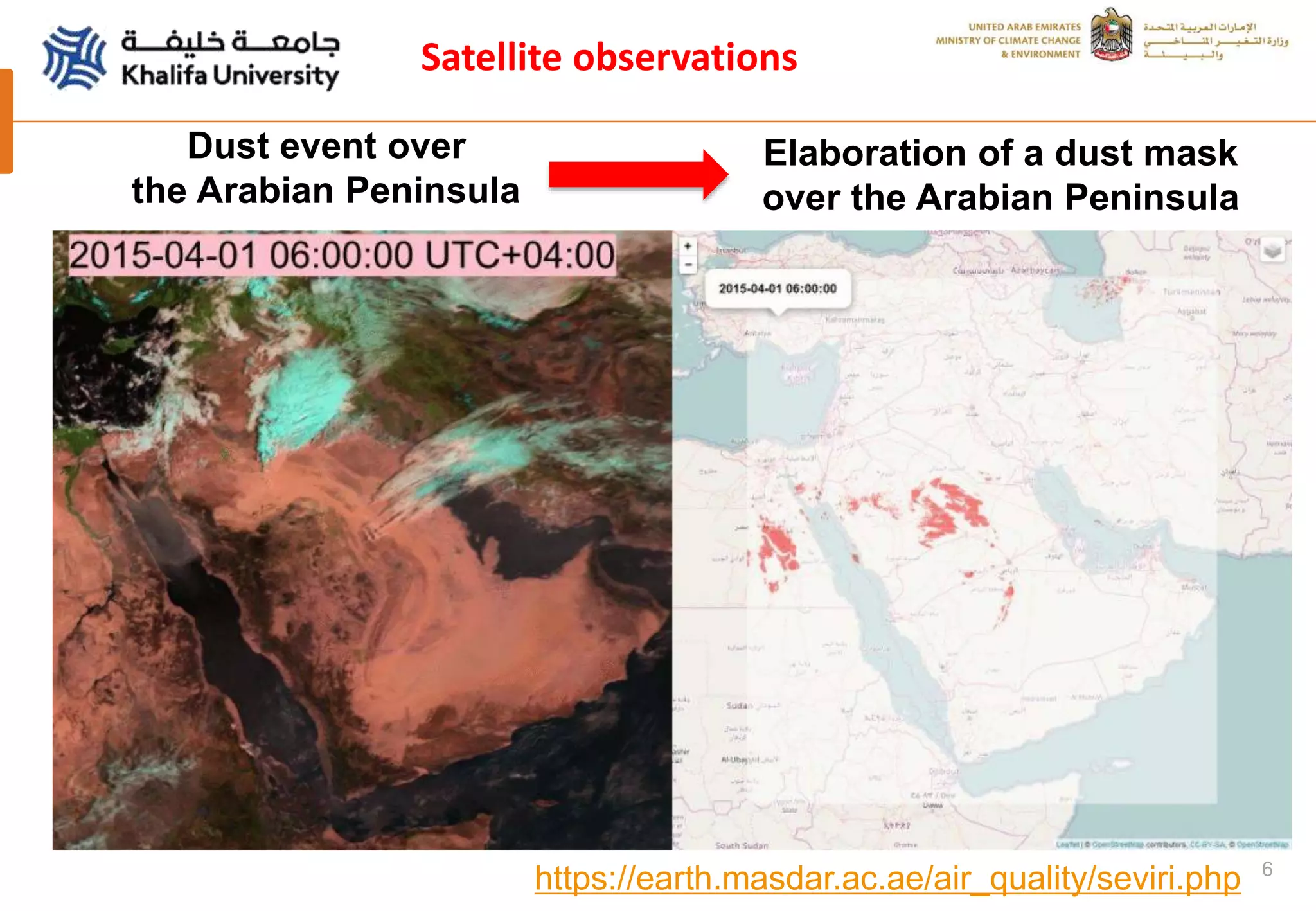 6
Satellite observations
Dust event over
the Arabian Peninsula
Elaboration of a dust mask
over the Arabian Peninsula
https://earth.masdar.ac.ae/air_quality/seviri.php
 