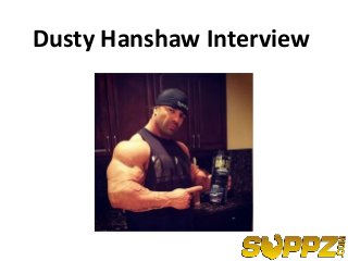 Dusty Hanshaw Interview
 