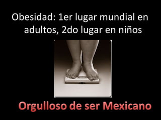 Obesidad: 1er lugar mundial en adultos, 2do lugar en niños 