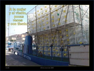 A la mujer  y al viento, pocas veces  y con tiento. 23:09 28 de enero de 2009 