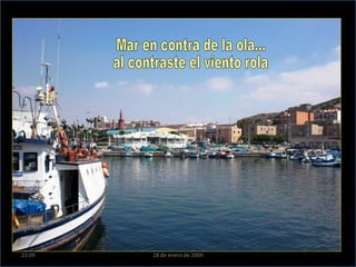 Mar en contra de la ola... al contraste el viento rola  23:09 28 de enero de 2009 
