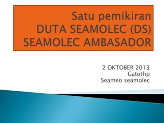 2 OKTOBER 2013
Gatothp
Seameo seamolec
 