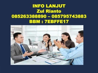 INFO LANJUT
Zul Rianto
085263388890 – 085795743883
BBM : 7EBFFE17
 