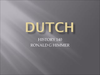 HISTORY 140 RONALD G HIMMER 