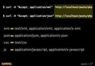 xml
json
css
js
text/xml, application/xml, application/x-xml
application/json, application/x-json
text/css
application/javascript, application/x-javascript
 