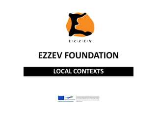 EZZEV FOUNDATION
LOCAL CONTEXTS
 