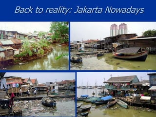 Back to reality: Jakarta Nowadays
 