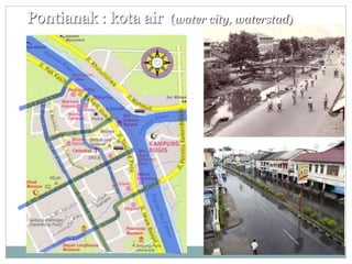 Pontianak : kota air (water city, waterstad)
 