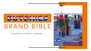 BRAND BIBLE
DEVELOPED BY CHANTAL JOHNSON
 