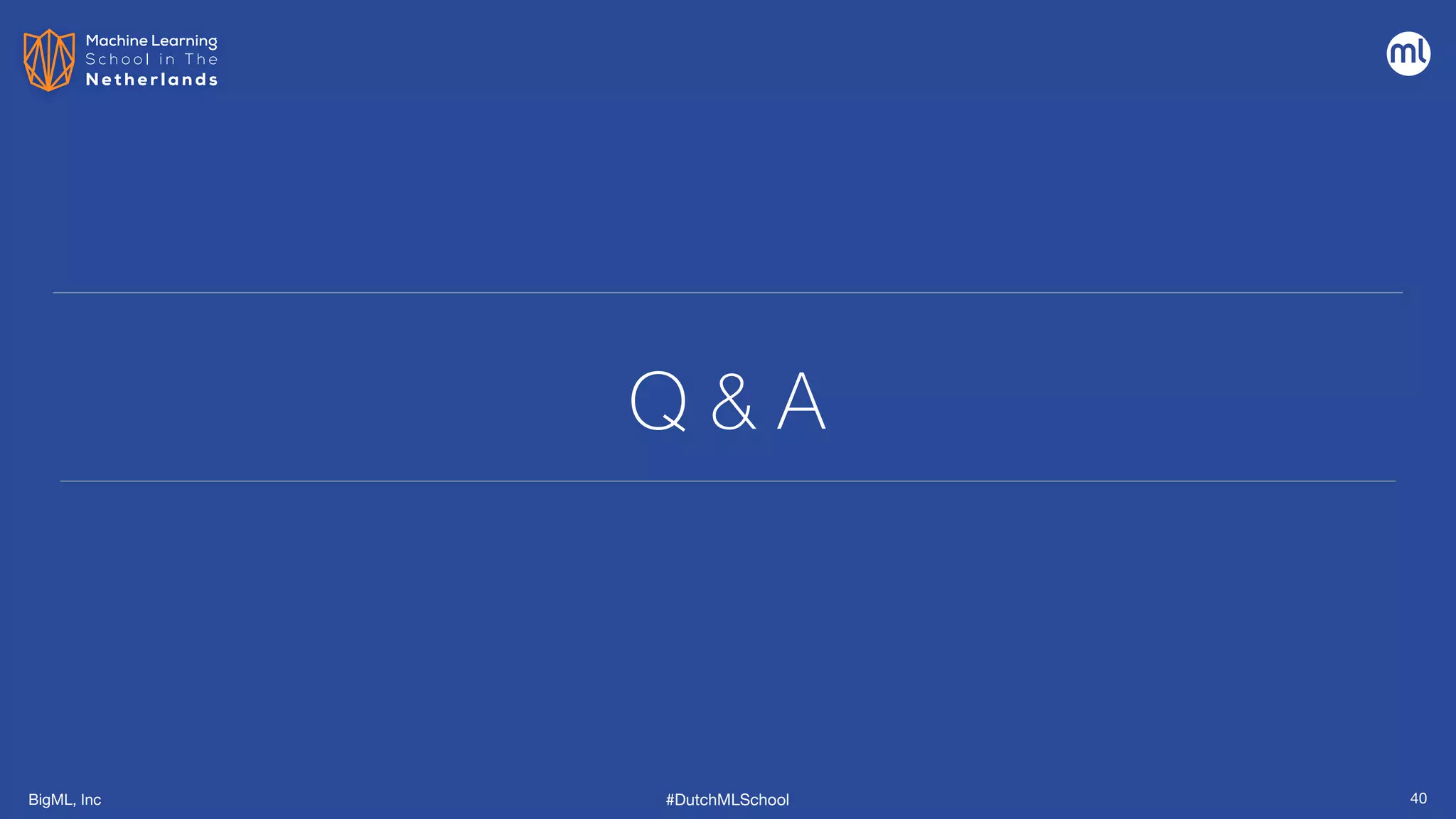 BigML, Inc #DutchMLSchool
Q & A
40
 