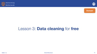 BigML, Inc #DutchMLSchool 19
Lesson 3: Data cleaning for free
Domain
 