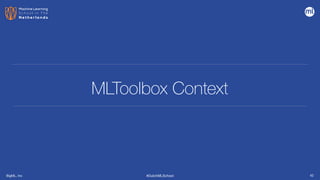 BigML, Inc #DutchMLSchool
MLToolbox Context
42
 