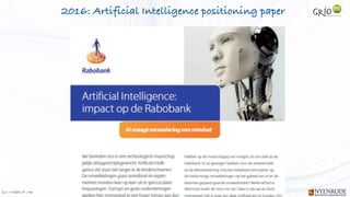 Jan W
. Veldsink MSc STRICTLY CONFIDENTIAL
2016: Artificial Intelligence positioning paper
 
