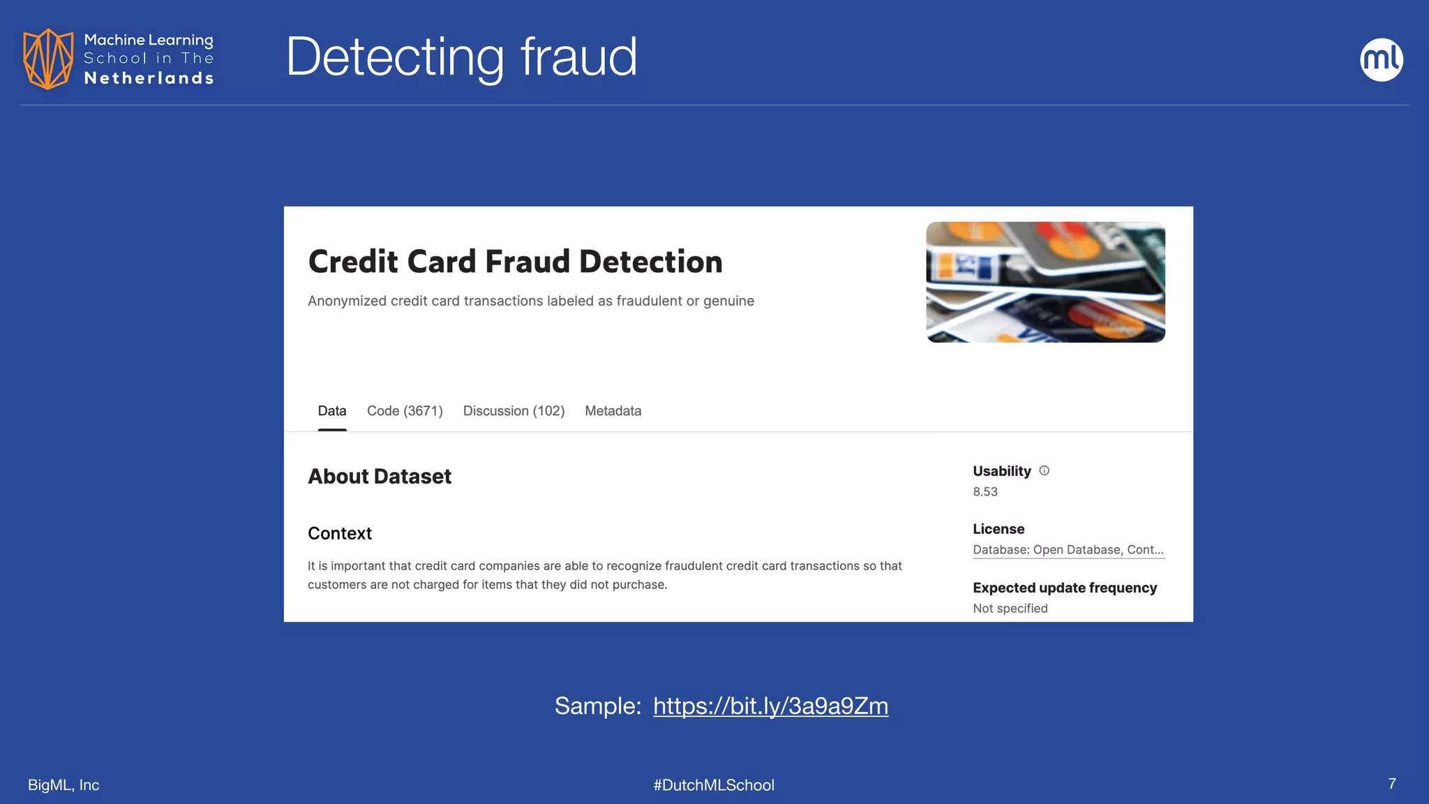 BigML, Inc #DutchMLSchool
Detecting fraud
7
https://bit.ly/3a9a9Zm
Sample:
 