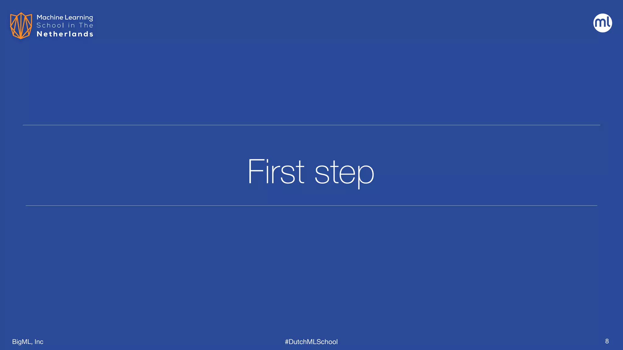 BigML, Inc #DutchMLSchool
First step
8
 