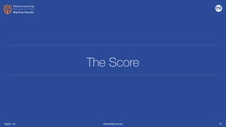 BigML, Inc #DutchMLSchool
The Score
16
 