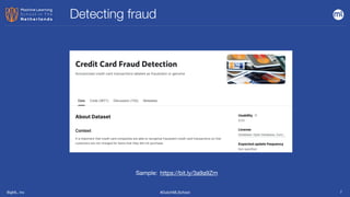 BigML, Inc #DutchMLSchool
Detecting fraud
7
https://bit.ly/3a9a9Zm
Sample:
 