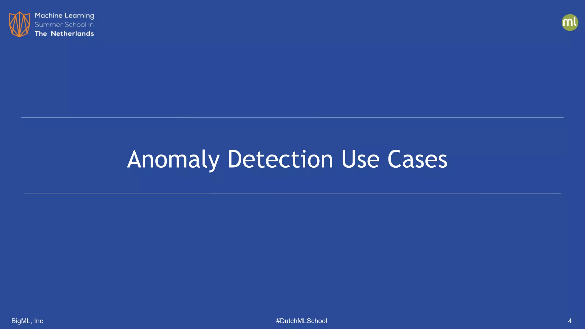 BigML, Inc #DutchMLSchool
Anomaly Detection Use Cases
4
 