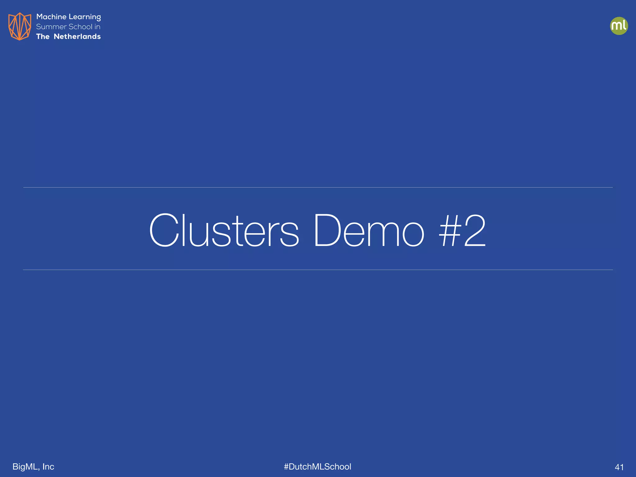 BigML, Inc #DutchMLSchool
Clusters Demo #2
41
 