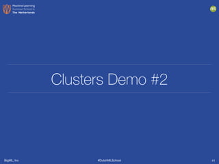 BigML, Inc #DutchMLSchool
Clusters Demo #2
41
 