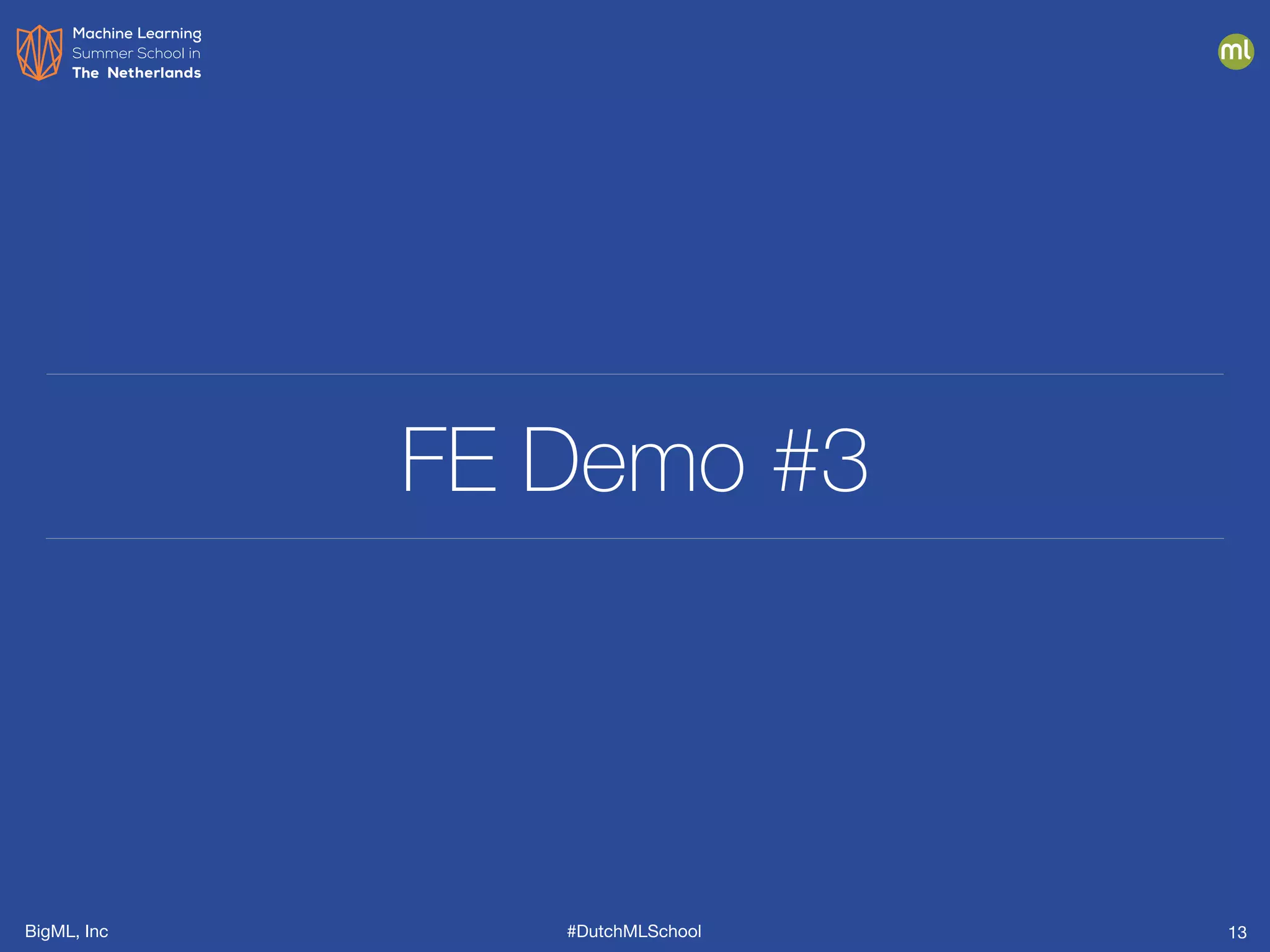 BigML, Inc #DutchMLSchool
FE Demo #3
13
 