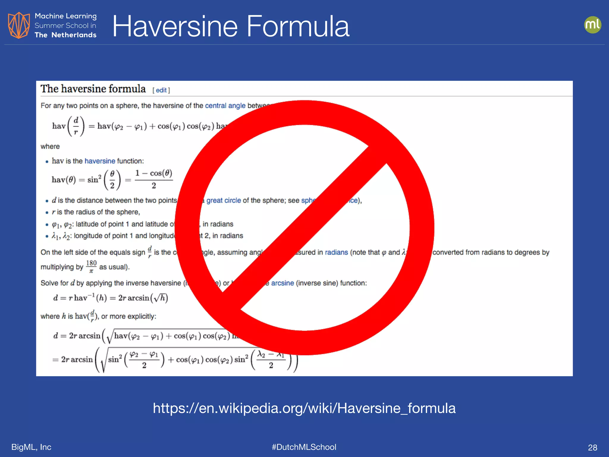 BigML, Inc #DutchMLSchool
Haversine Formula
28
https://en.wikipedia.org/wiki/Haversine_formula
 