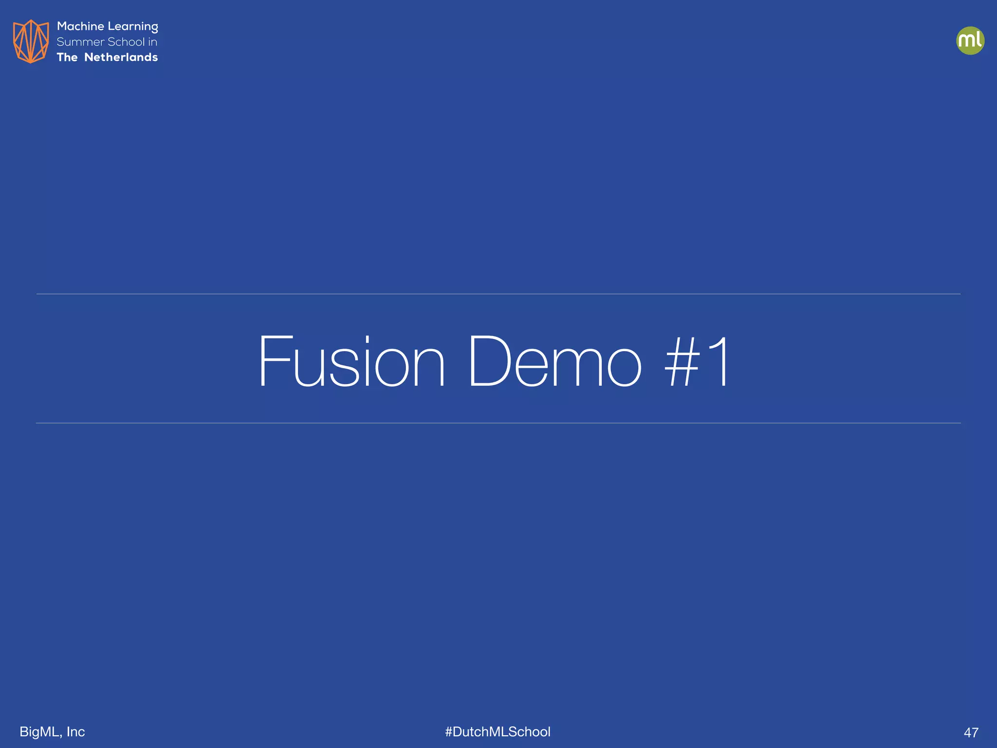 BigML, Inc #DutchMLSchool
Fusion Demo #1
47
 