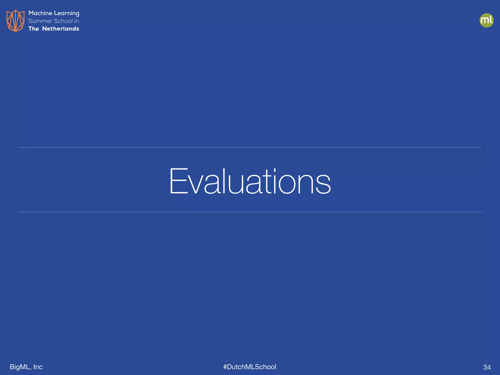 BigML, Inc #DutchMLSchool
Evaluations
34
 