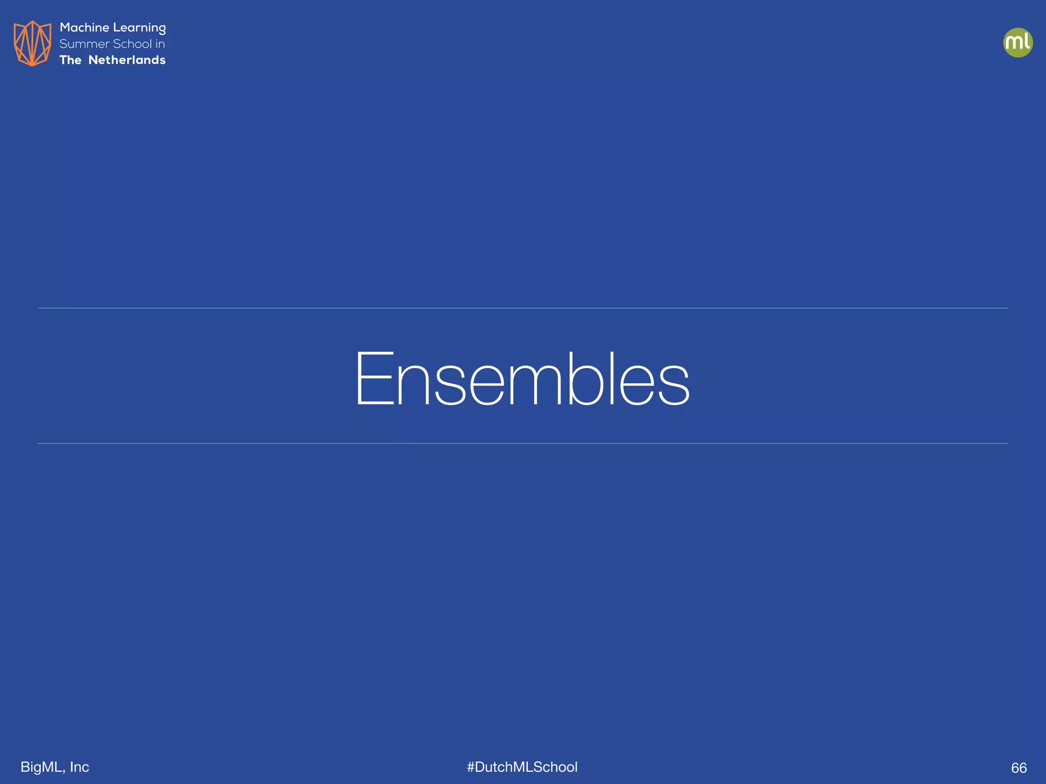 BigML, Inc #DutchMLSchool
Ensembles
66
 