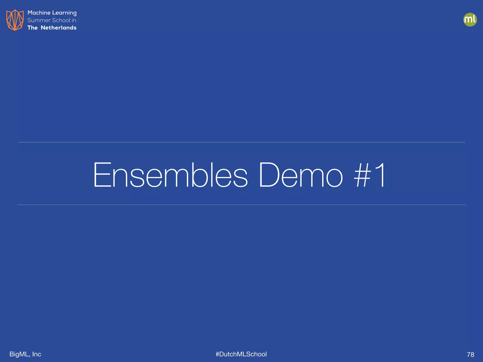 BigML, Inc #DutchMLSchool
Ensembles Demo #1
78
 