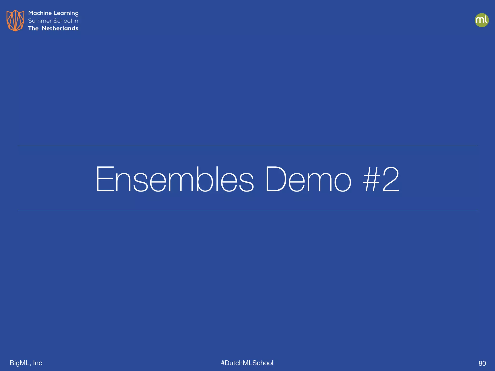 BigML, Inc #DutchMLSchool
Ensembles Demo #2
80
 