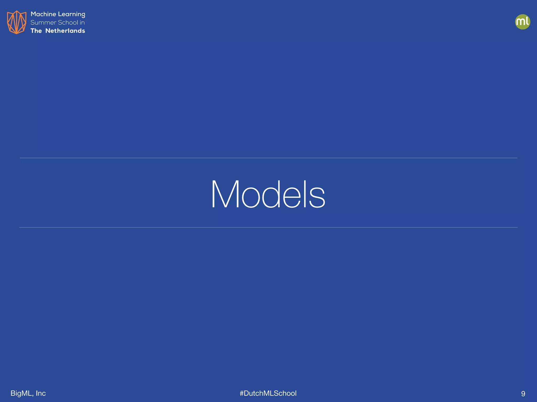 BigML, Inc #DutchMLSchool
Models
9
 