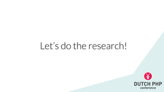 Let’s do the research!
 