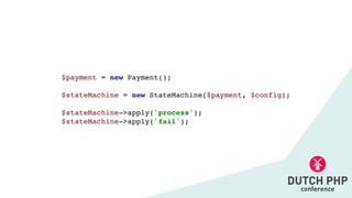 $payment = new Payment()
;

$stateMachine = new StateMachine($payment, $config)
;

$stateMachine->apply('process')
;

$stateMachine->apply('fail');
 