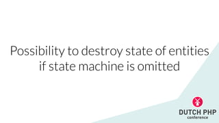 Possibility to destroy state of entities


if state machine is omitted
 
