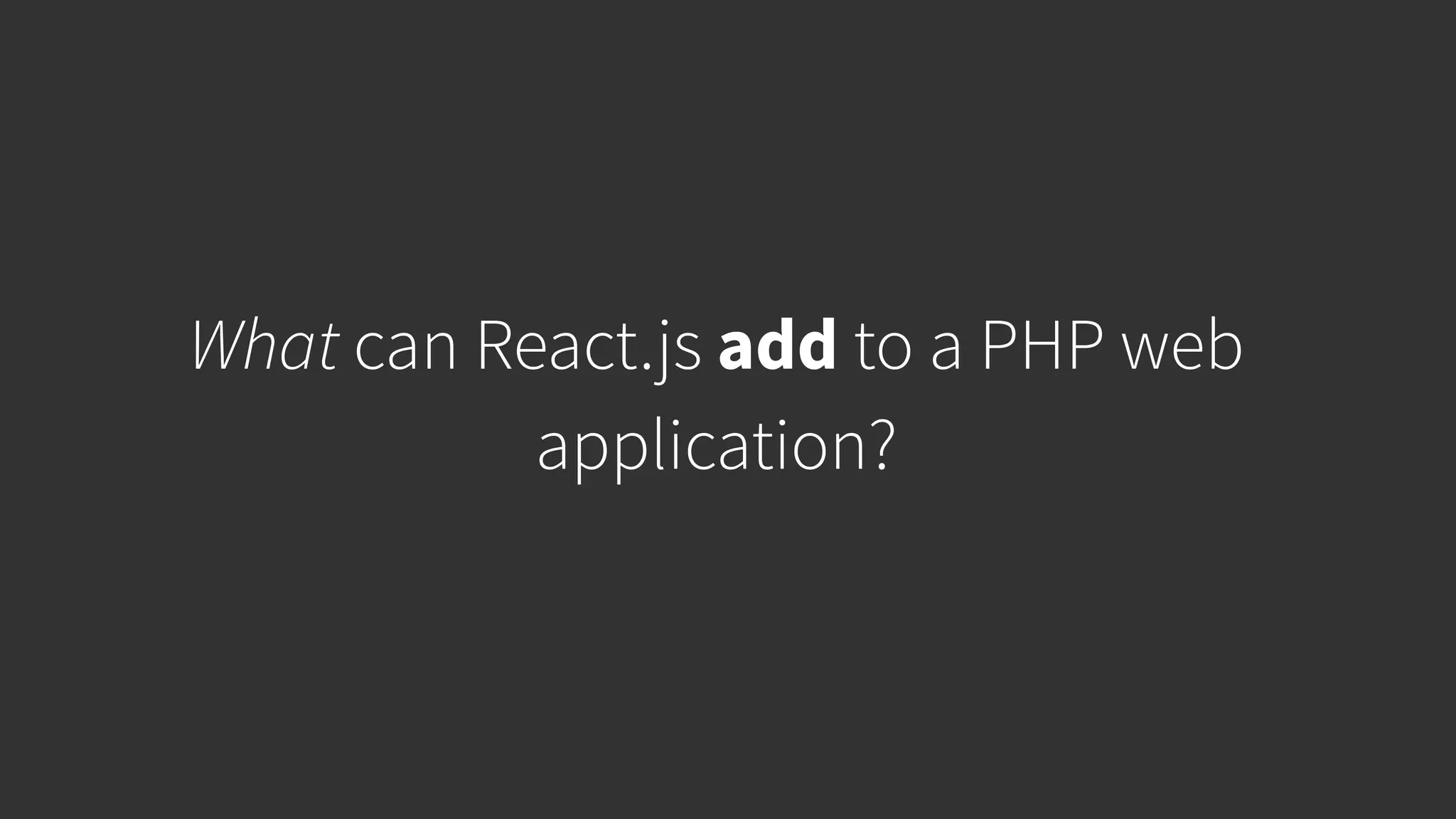What can React.js add to a PHP web application? 