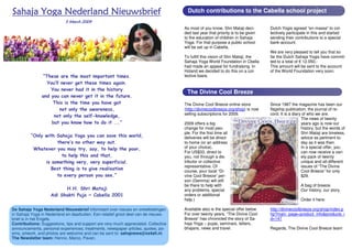 Nieuws
Sahaja Yoga Nederland Nieuwsbrief                                                      Dutch contributions to the Cabella school project
                            5 March 2009
                                                                                     As most of you know, Shri Mataji deci-       Dutch Yogis agreed “en masse” to col-
                                                                                     ded last year that priority is to be given   lectively participate in this and started
                                                                                     to the education of children in Sahaja       sending their contributions to a special
                                                                                     Yoga. For that purpose a public school       bank-account.
                                                                                     will be set up in Cabella.
                                                                                                                                  We are very pleased to tell you that so
                                                                                     To fulfill this vision of Shri Mataji, the   far the Dutch Sahaja Yogis have commit-
                                                                                     Sahaja Yoga World Foundation in Cbella       ted to a total of € 12.050,-
                                                                                     had made an appeal for fundraising. In       This amount will be sent to the account
                                                                                     Holand we decided to do this on a col-       of the World Foundation very soon.
                                                                                     lective basis.
                “These are the most important times.
                  You’ll never get these times again.
                   You never had it in the history
                                                                                      The Divine Cool Breeze
               and you can never get it in the future.
                    This is the time you have got                                    The Divine Cool Breeze online store          Since 1987 the magazine has been our
                        not only the awareness,                                      (http://divinecoolbreeze.org/shop) is now    flagship publication, the journal of re-
                                                                                     selling subscriptions for 2009.              cord. It is a diary of who we are.
                     not only the self-knowledge,
                                                                                                                                                     The news of twenty
                    but you know how to do it ...”                                   2009 offers a big                                               years ago is now our
                                                                                     change for most peo-                                            history, but the words of
                                                                                     ple. For the first time all                                     Shri Mataji are timeless,
          “Only with Sahaja Yoga you can save this world,                            deliveries will be direct-                                      advice as pertinent to-
                     there’s no other way out.                                       to-home (or an address                                          day as it was then.
                                                                                     of your choice).                                                In a special offer, you
           Whatever you may try, say, to help the poor,
                                                                                     For US$33, direct to                                            can now receive a vari-
                       to help this and that,                                        you, not through a dis-                                         ety pack of twenty
                                                                                     tributor or collective                                          unique and all-different
                is something very, very superficial.
                                                                                     representative. Of                                              issues of “The Divine
                   Best thing is to give realisation                                 course, your local “Di-                                         Cool Breeze” for only
                     to every person you see.”                                       vine Cool Breeze” per-                                          $29.
                                                                                     son (Gemma) will still
                                                                                     be there to help with                                          A bag of breeze.
                          H.H. Shri Mataji                                           any problems, special                                          Our history, our story.
                    Adi Shakti Puja ~ Cabella 2001                                   orders or additional
                                                                                     help.)                                                         Order it here:

                                                                                     Available also is the special offer below    http://divinecoolbreeze.org/shop/index.p
De Sahaja Yoga Nederland Nieuwsbrief informeert over nieuws en ontwikkelingen
                                                                                     For over twenty years, “The Divine Cool      hp?main_page=product_info&products_i
in Sahaja Yoga in Nederland en daarbuiten. Een relatief groot deel van de nieuws-
                                                                                     Breeze” has chronicled the story of Sa-      d=147
brief is in het Engels.
                                                                                     haja Yoga – pujas, seminars, letters,
Contributions: Suggestions, tips and support are very much appreciated. Collective
                                                                                     bhajans, news and travel.                    Regards, The Divine Cool Breeze team
announcements, personal experiences, treatments, newspaper articles, quotes, po-
ems, artwork, and photos are welcome and can be sent to: sahajnews@xs4all.nl.
The Newsletter team: Henno, Marco, Pavan.
 