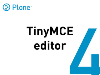 TinyMCE
 editor
 
