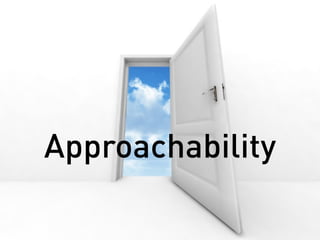 Approachability
 