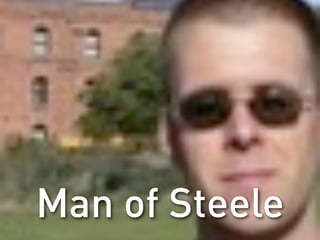 Man of Steele
 