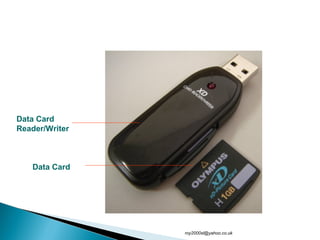 Data Card
Reader/Writer
Data Card
roy2000sl@yahoo.co.uk
 